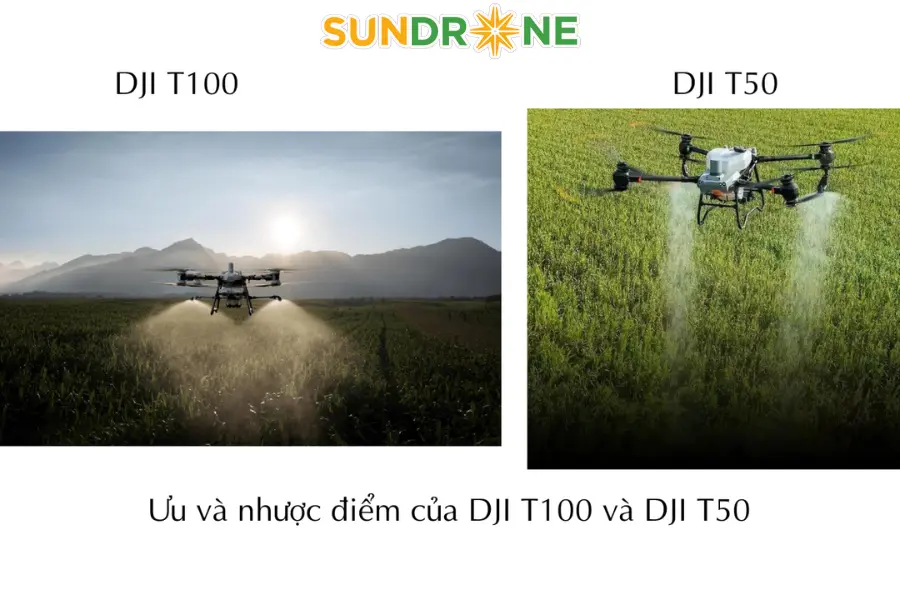Ưu và nhược điểm của DJI T100 và DJI T50