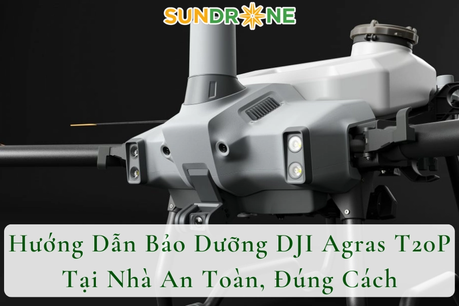 Hướng Dẫn Bảo Dưỡng DJI Agras T20P Tại Nhà An Toàn, Đúng Cách