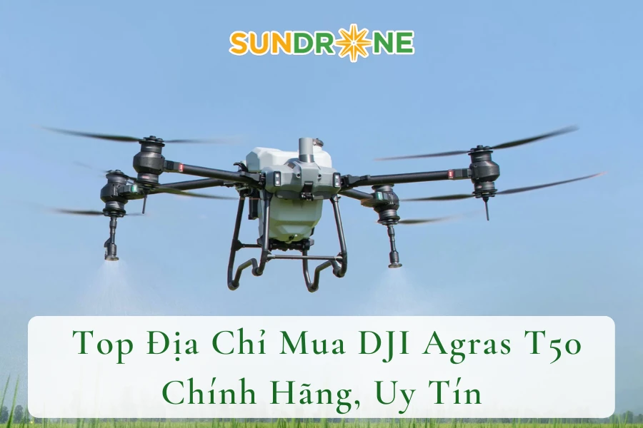# Top Địa Chỉ Mua DJI Agras T50 Chính Hãng, Uy Tín